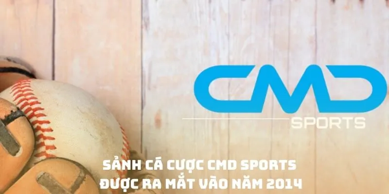 Sảnh cá cược CMD Sports được ra mắt vào năm 2014