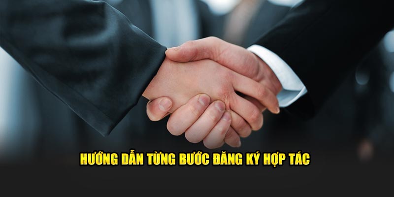 Hướng dẫn từng bước đăng ký hợp tác dễ hiểu