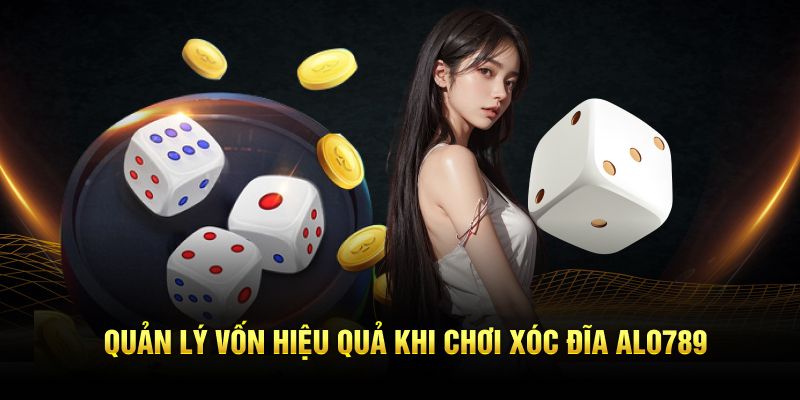 Quản lý vốn hiệu quả khi chơi Xóc Đĩa ALO789