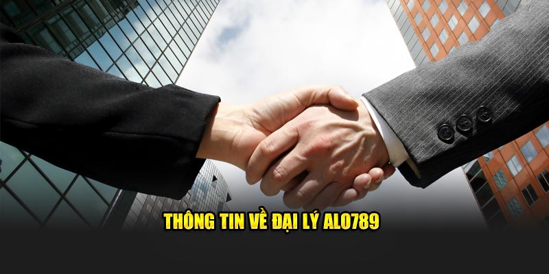 Thông tin về đại lý ALO789