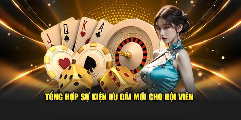 Tổng hợp sự kiện ưu đãi mới cho hội viên